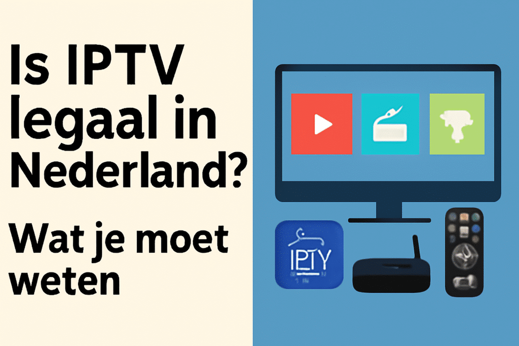 Is IPTV legaal in Nederland? 3 is iptv legal