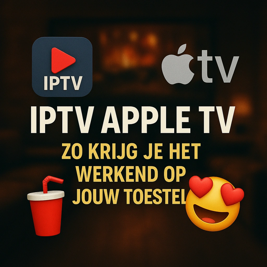 zo krijg je het werkend op jouw toestel 9 IPTV Apple TV zo krijg je het werkend op jouw toestel.webp
